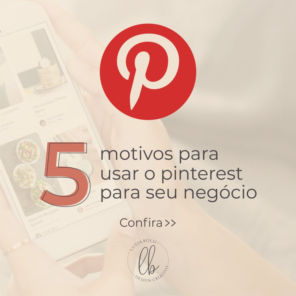  5 MOTIVOS PARA USAR O PINTEREST PARA SEU NEGÓCIO! - Luzia Bolsi ...